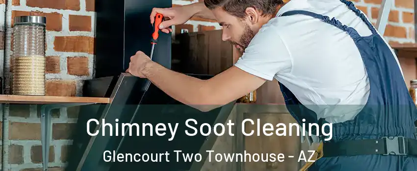 Chimney Soot Cleaning Glencourt Two Townhouse - AZ