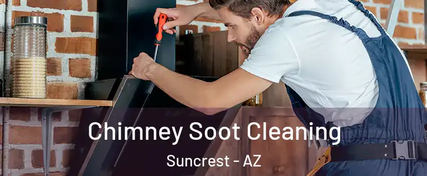 Chimney Soot Cleaning Suncrest - AZ