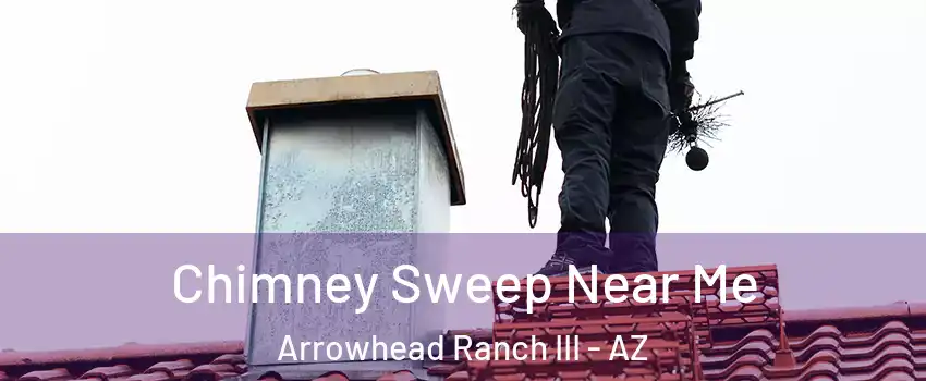 Chimney Sweep Near Me Arrowhead Ranch III - AZ