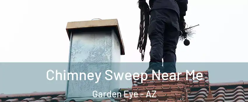 Chimney Sweep Near Me Garden Eye - AZ