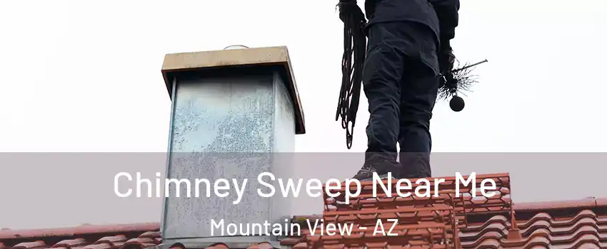 Chimney Sweep Near Me Mountain View - AZ