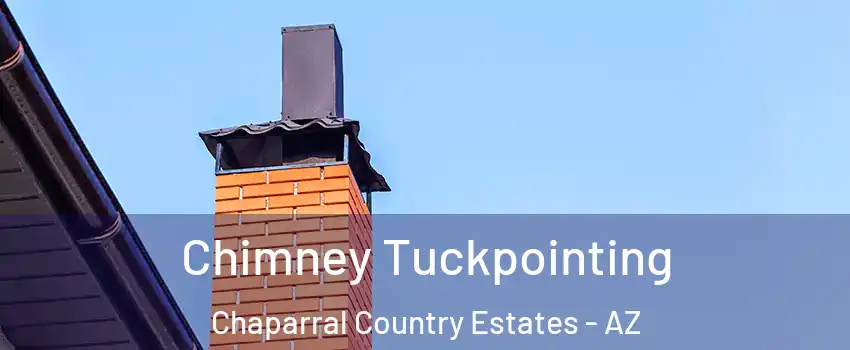 Chimney Tuckpointing Chaparral Country Estates - AZ