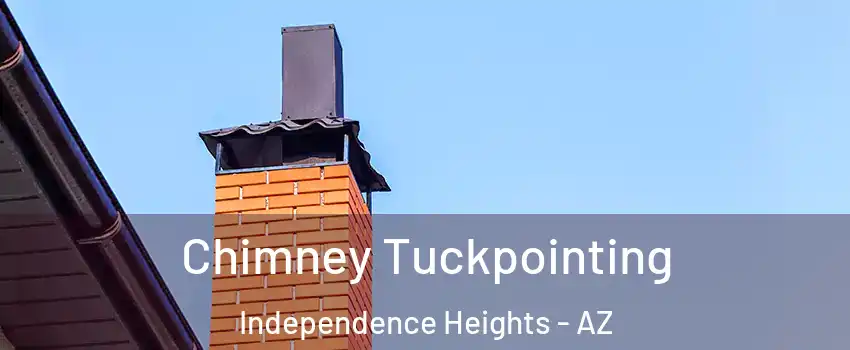 Chimney Tuckpointing Independence Heights - AZ