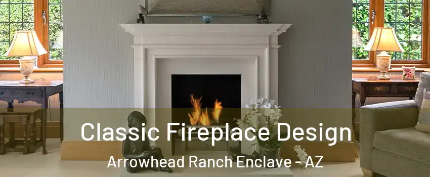 Classic Fireplace Design Arrowhead Ranch Enclave - AZ