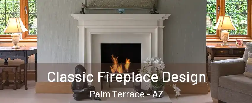 Classic Fireplace Design Palm Terrace - AZ