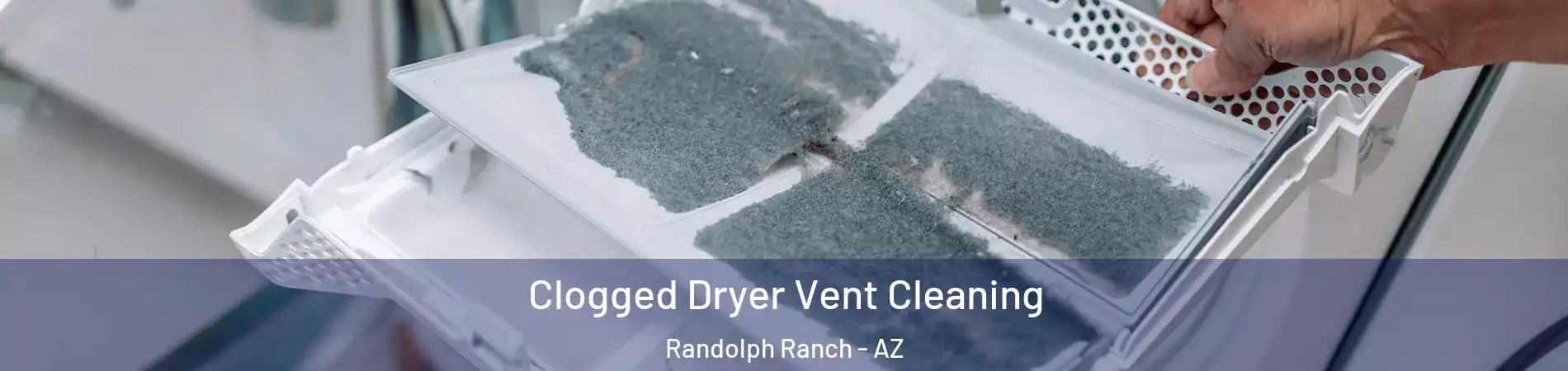 Clogged Dryer Vent Cleaning Randolph Ranch - AZ