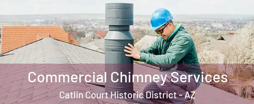 Commercial Chimney Services Catlin Court Historic District - AZ