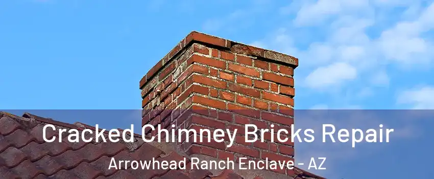 Cracked Chimney Bricks Repair Arrowhead Ranch Enclave - AZ