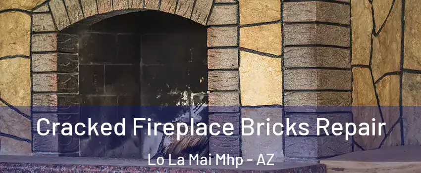 Cracked Fireplace Bricks Repair Lo La Mai Mhp - AZ