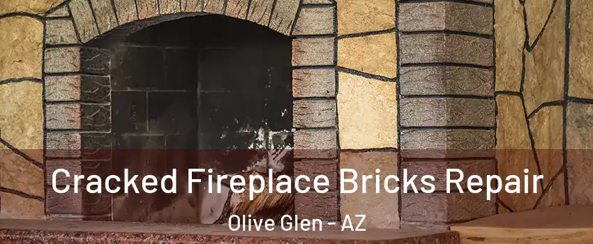 Cracked Fireplace Bricks Repair Olive Glen - AZ