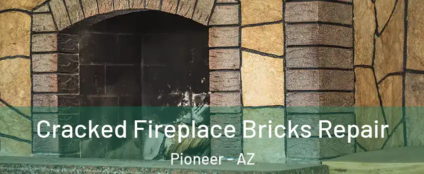 Cracked Fireplace Bricks Repair Pioneer - AZ