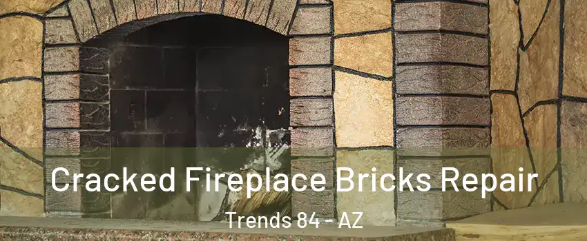 Cracked Fireplace Bricks Repair Trends 84 - AZ