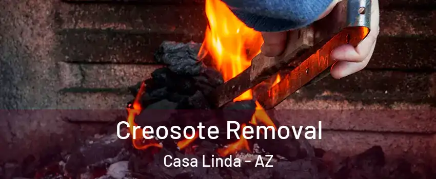 Creosote Removal Casa Linda - AZ