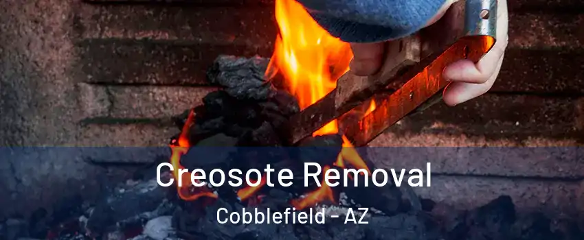 Creosote Removal Cobblefield - AZ