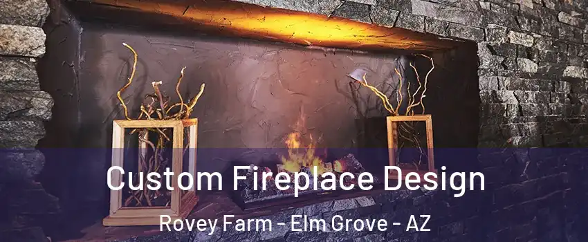 Custom Fireplace Design Rovey Farm - Elm Grove - AZ