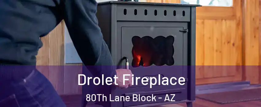 Drolet Fireplace 80Th Lane Block - AZ