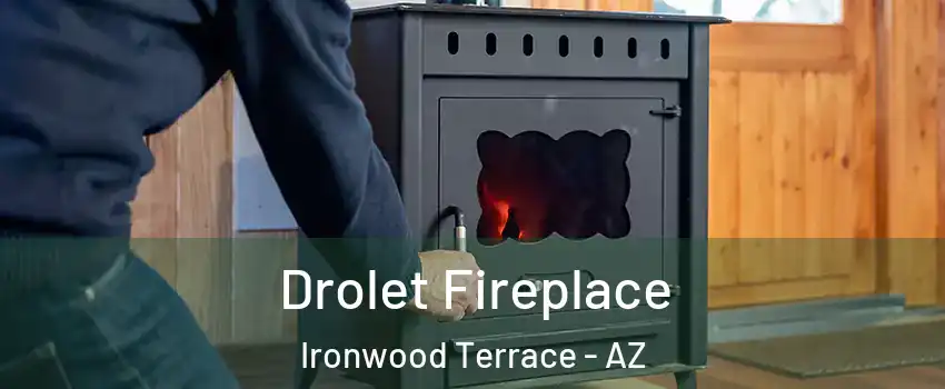 Drolet Fireplace Ironwood Terrace - AZ