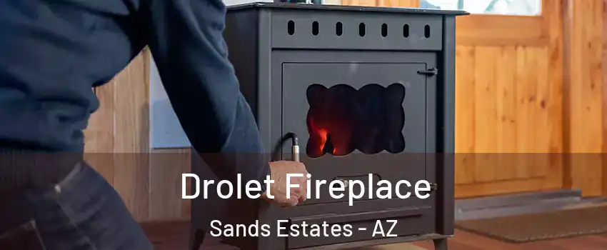 Drolet Fireplace Sands Estates - AZ