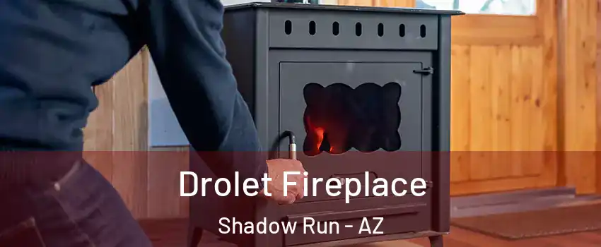 Drolet Fireplace Shadow Run - AZ