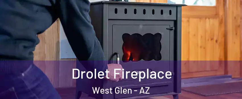 Drolet Fireplace West Glen - AZ