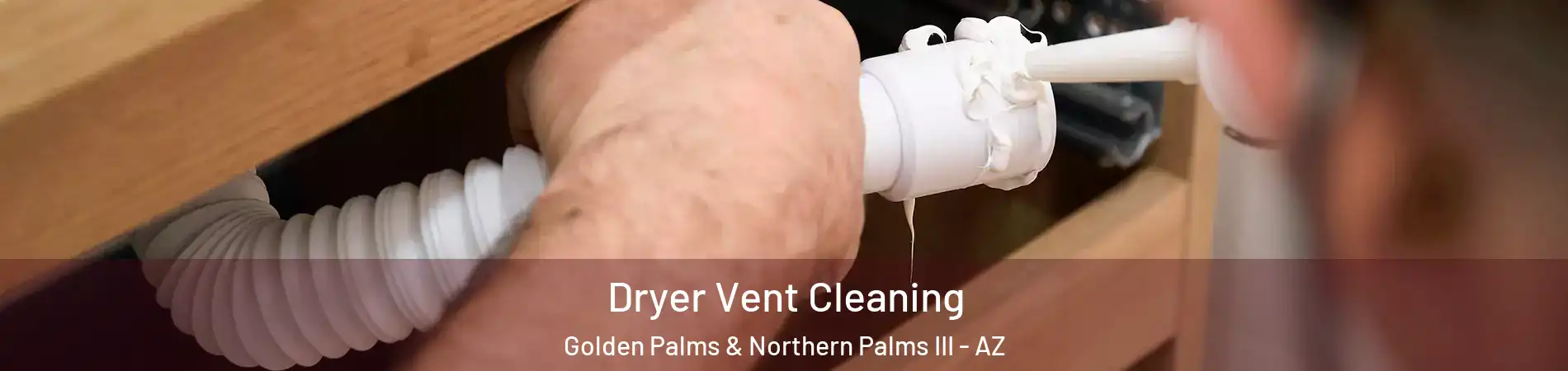 Dryer Vent Cleaning Golden Palms & Northern Palms III - AZ