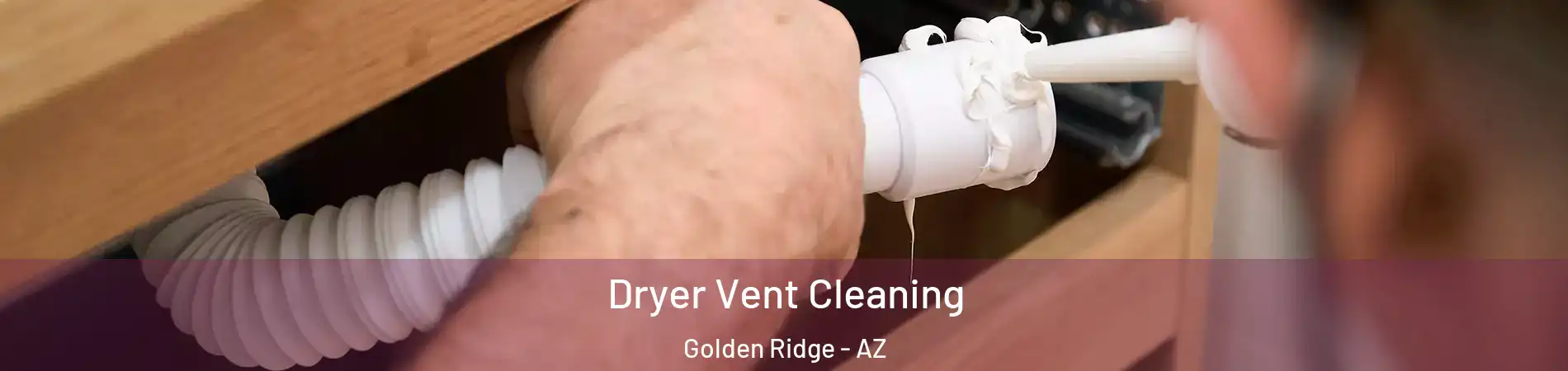 Dryer Vent Cleaning Golden Ridge - AZ