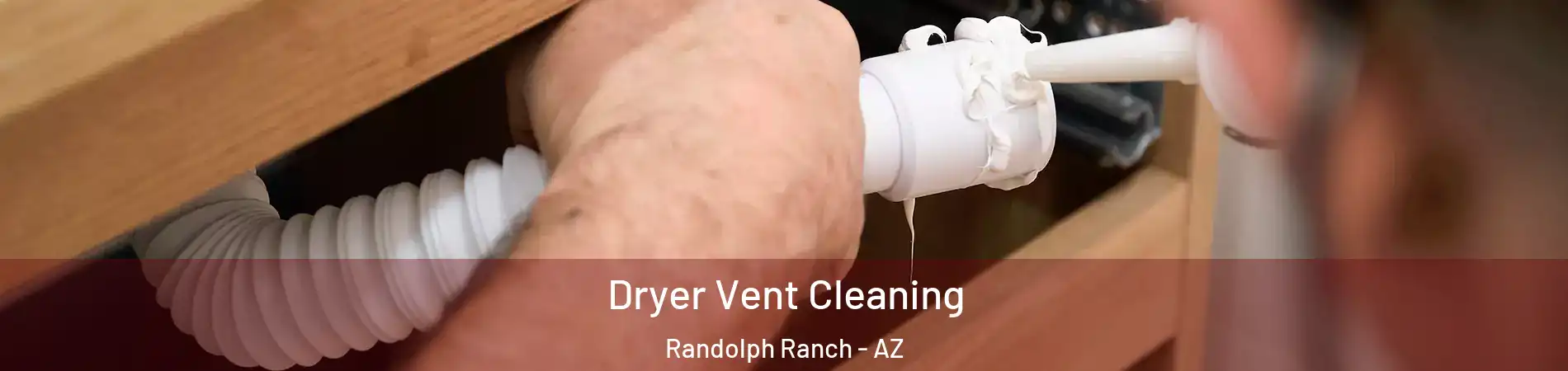 Dryer Vent Cleaning Randolph Ranch - AZ