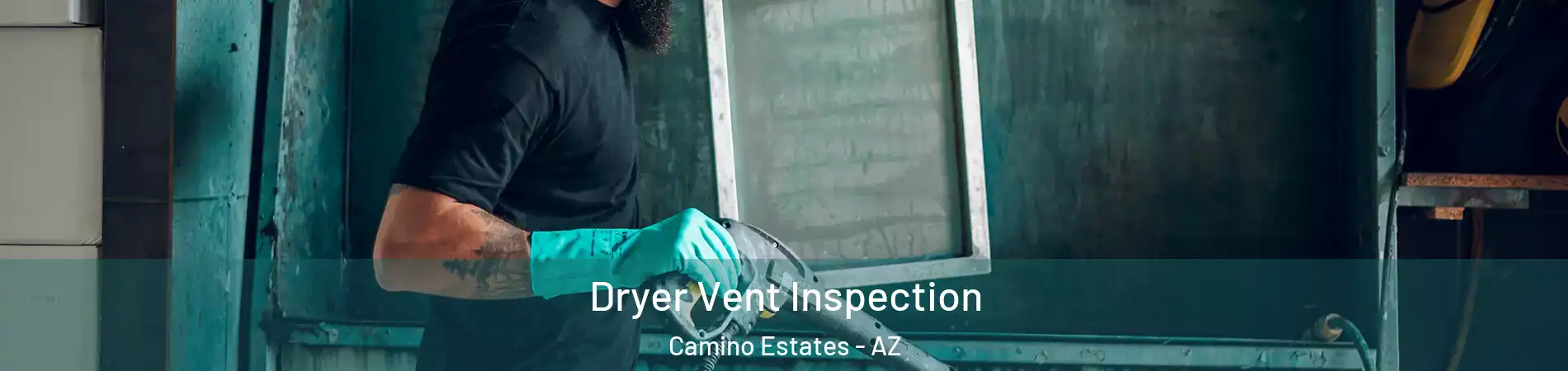 Dryer Vent Inspection Camino Estates - AZ