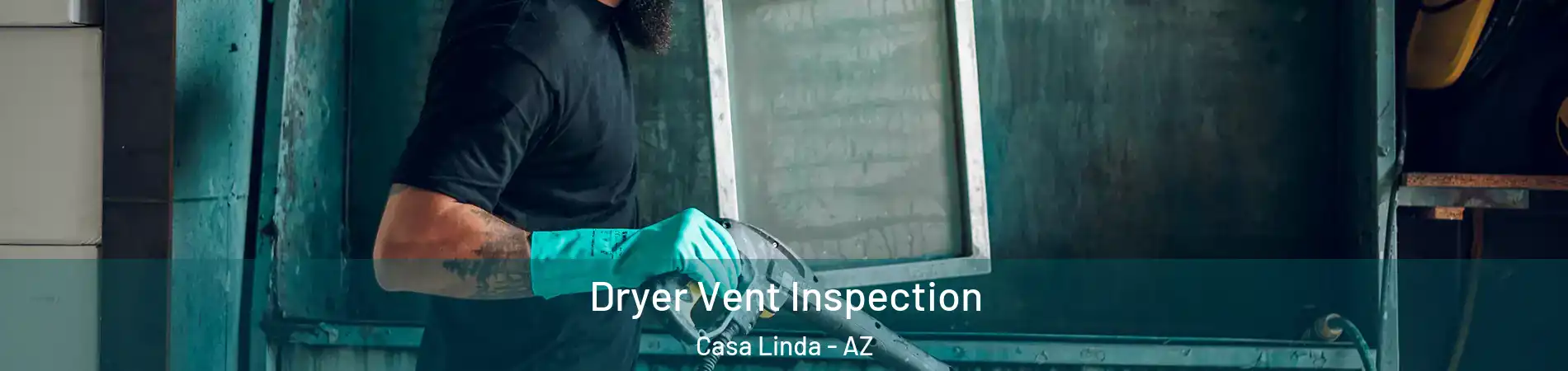 Dryer Vent Inspection Casa Linda - AZ