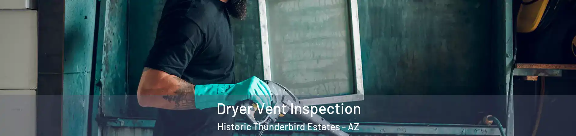 Dryer Vent Inspection Historic Thunderbird Estates - AZ