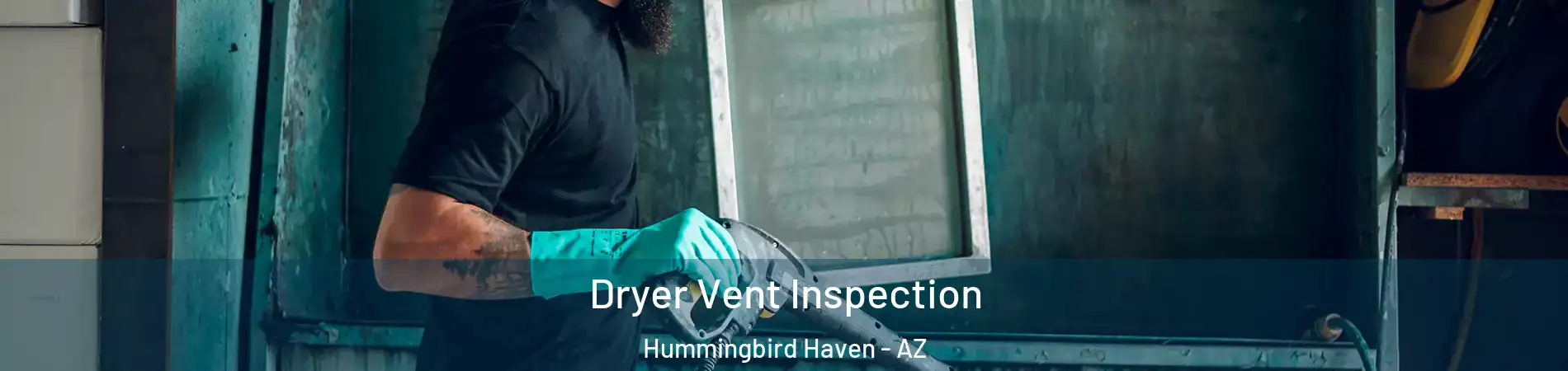 Dryer Vent Inspection Hummingbird Haven - AZ