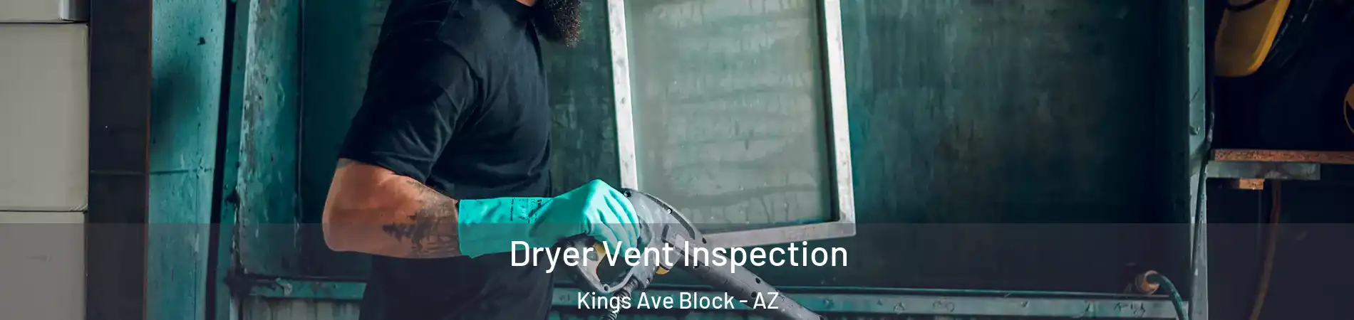 Dryer Vent Inspection Kings Ave Block - AZ