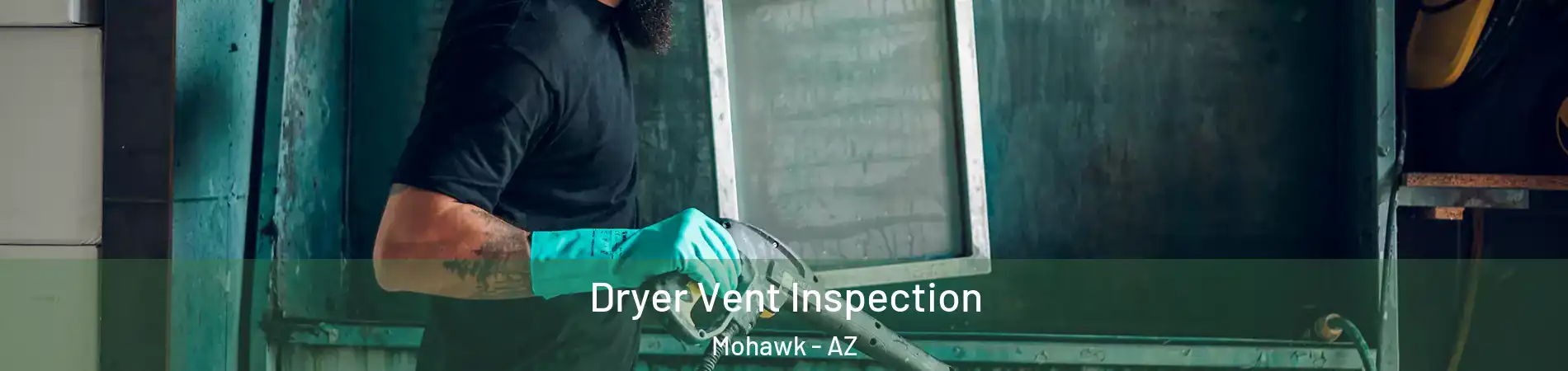 Dryer Vent Inspection Mohawk - AZ