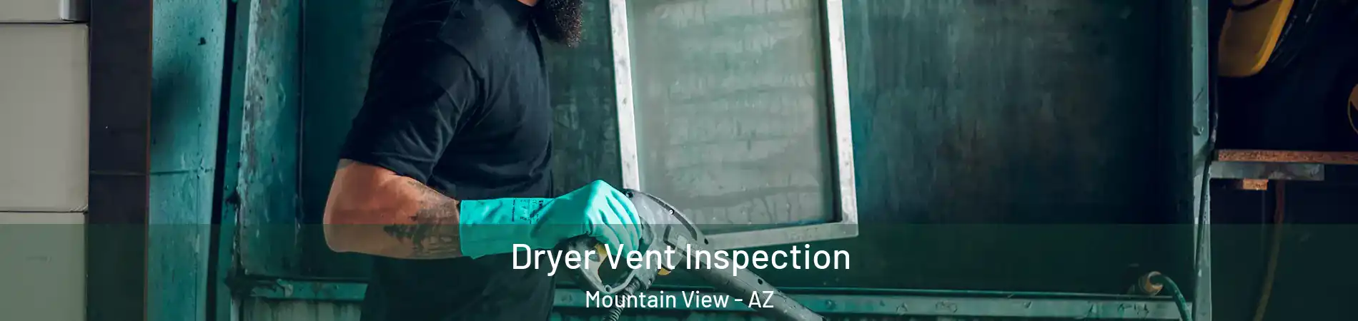 Dryer Vent Inspection Mountain View - AZ