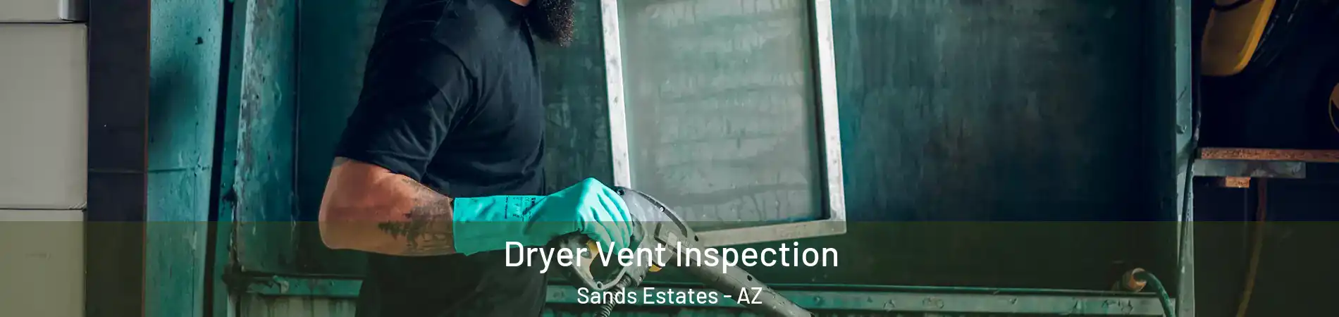 Dryer Vent Inspection Sands Estates - AZ