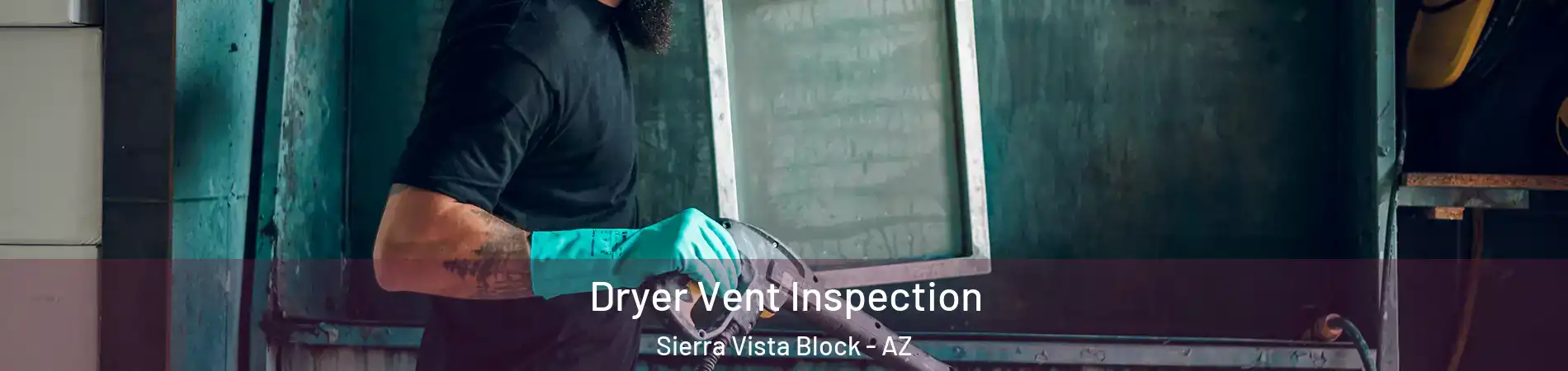 Dryer Vent Inspection Sierra Vista Block - AZ