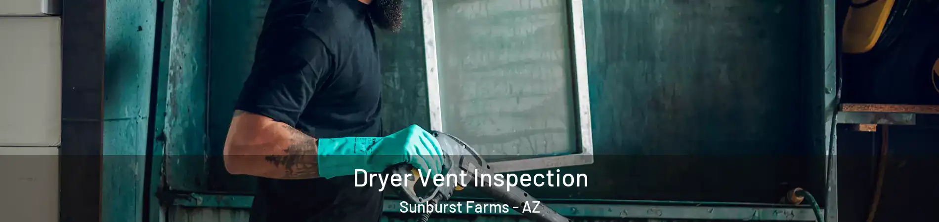 Dryer Vent Inspection Sunburst Farms - AZ