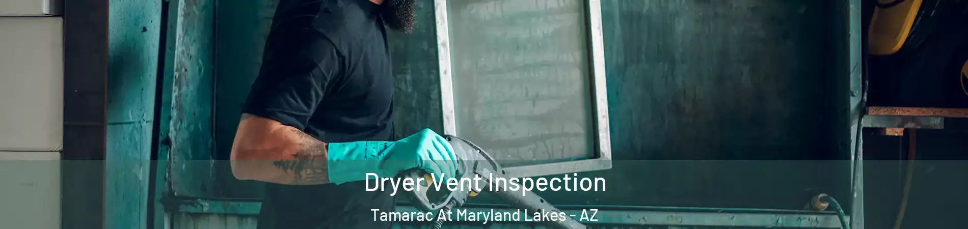 Dryer Vent Inspection Tamarac At Maryland Lakes - AZ