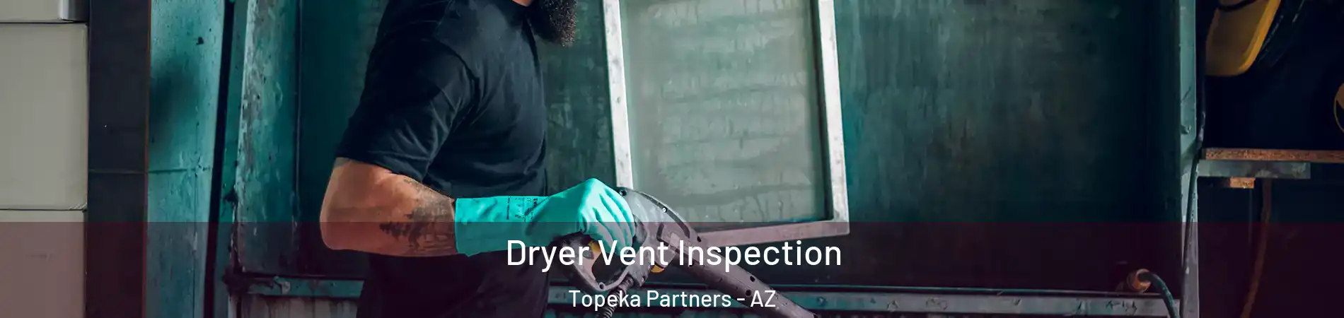 Dryer Vent Inspection Topeka Partners - AZ