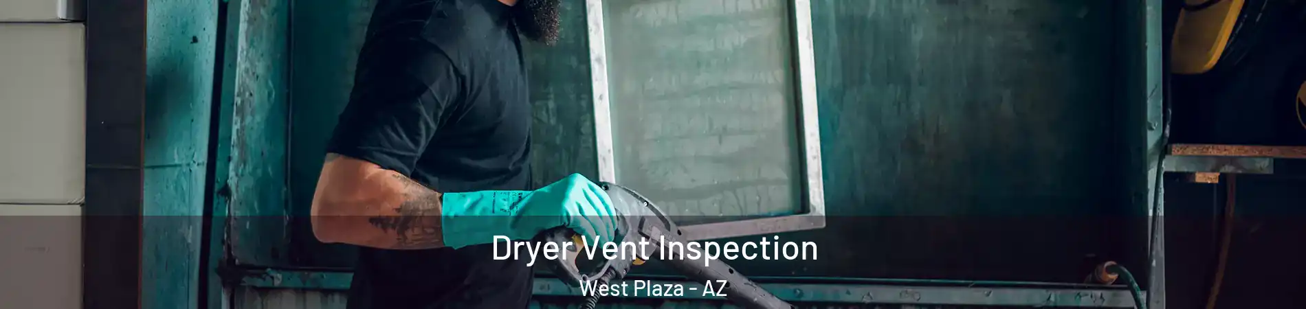 Dryer Vent Inspection West Plaza - AZ