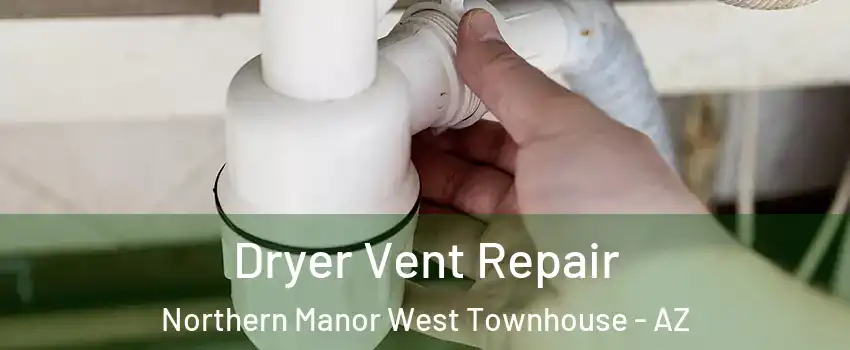 Dryer Vent Repair Northern Manor West Townhouse - AZ