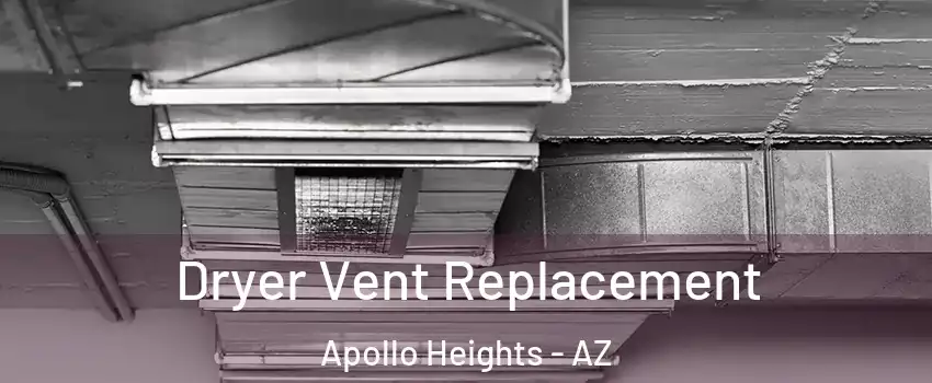 Dryer Vent Replacement Apollo Heights - AZ