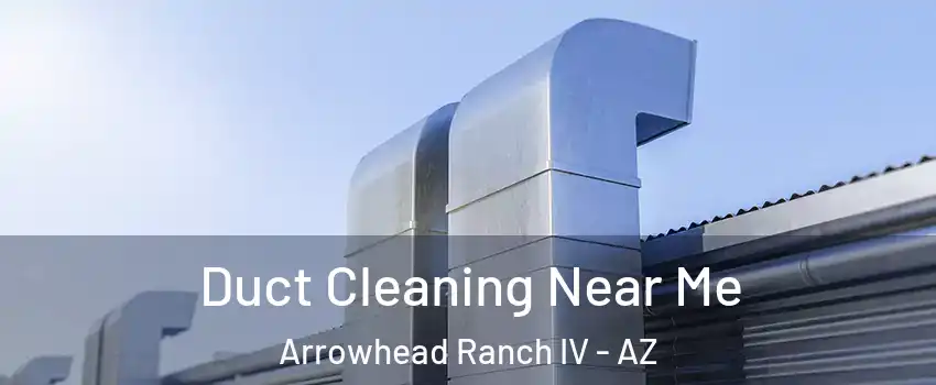 Duct Cleaning Near Me Arrowhead Ranch IV - AZ