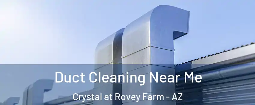 Duct Cleaning Near Me Crystal at Rovey Farm - AZ