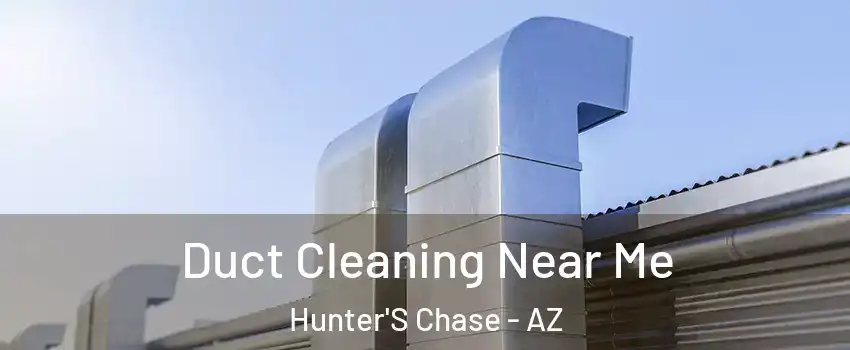 Duct Cleaning Near Me Hunter'S Chase - AZ