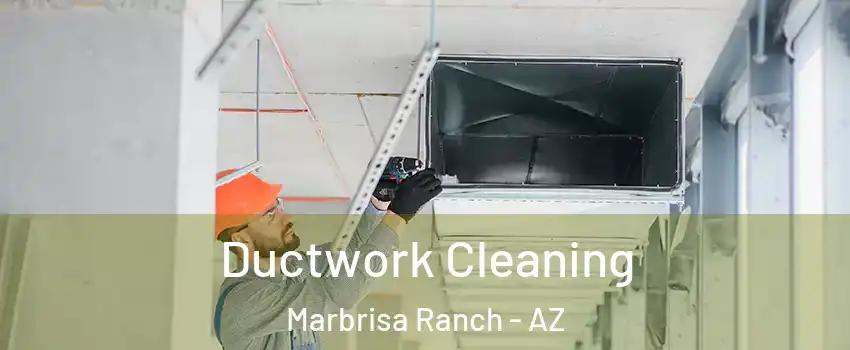 Ductwork Cleaning Marbrisa Ranch - AZ