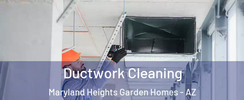 Ductwork Cleaning Maryland Heights Garden Homes - AZ