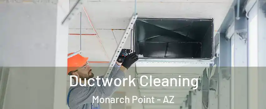 Ductwork Cleaning Monarch Point - AZ