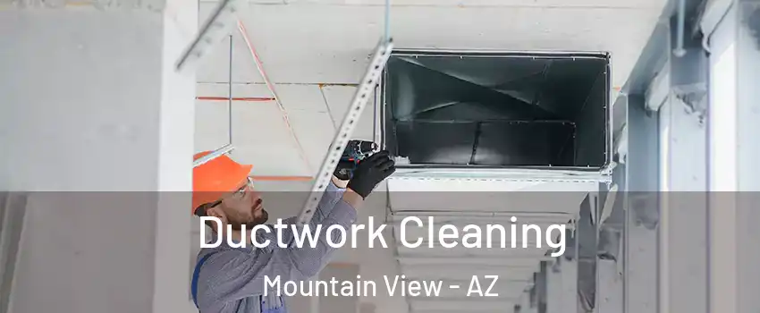 Ductwork Cleaning Mountain View - AZ