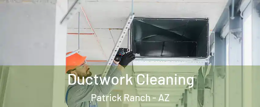 Ductwork Cleaning Patrick Ranch - AZ